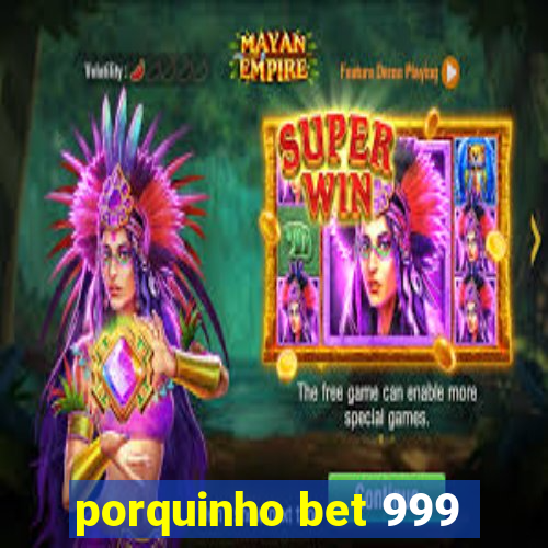 porquinho bet 999